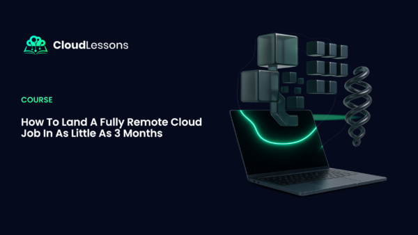 How To Land A Fully-Remote Cloud Job In As Little As Three Months